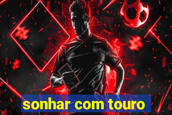 sonhar com touro